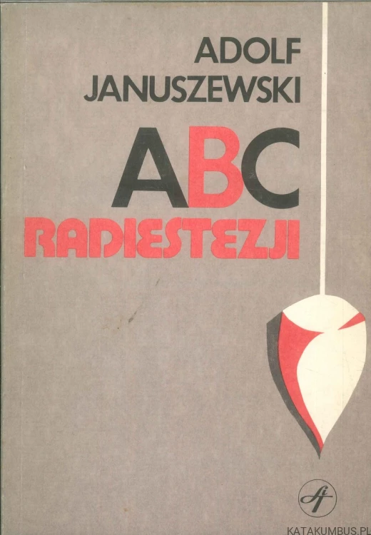 ABC radiestezji. ADOLF JANUSZEWSKI