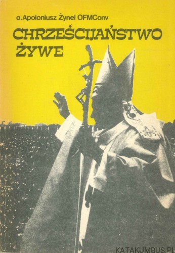 Chrześcijaństwo żywe. APOLONIUSZ ŻYNEL
