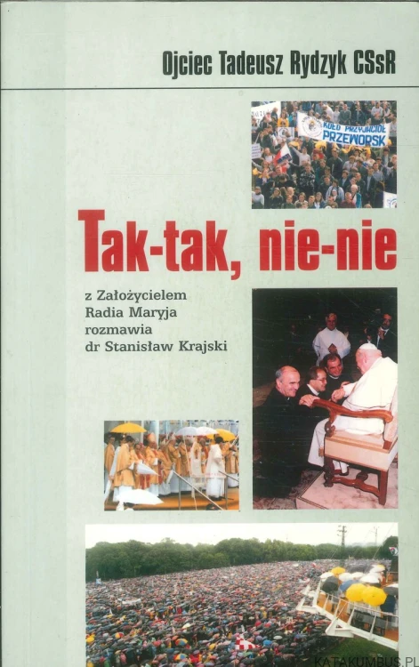 Tak-tak, nie-nie. TADEUSZ RYDZYK