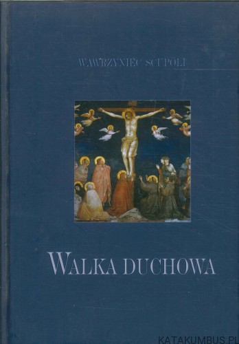 Walka duchowa. WAWRZYNIEC SCUPOLI