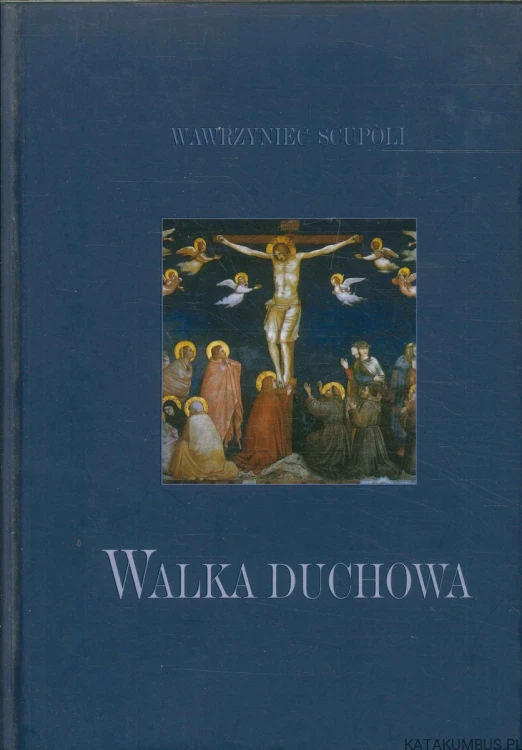 Walka duchowa. WAWRZYNIEC SCUPOLI