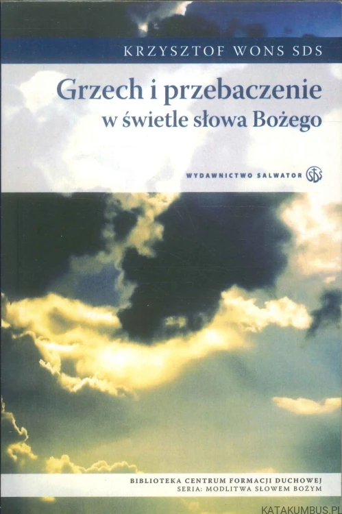 Grzech i przebaczenie w świetle słowa Bożego. KRZYSZTOF WONS SDS