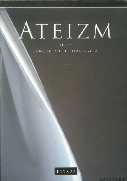 Ateizm oraz irreligia i sekularyzacja. PRACA ZBIOROWA