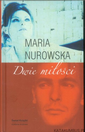 Dwie miłości. MARIA NUROWSKA