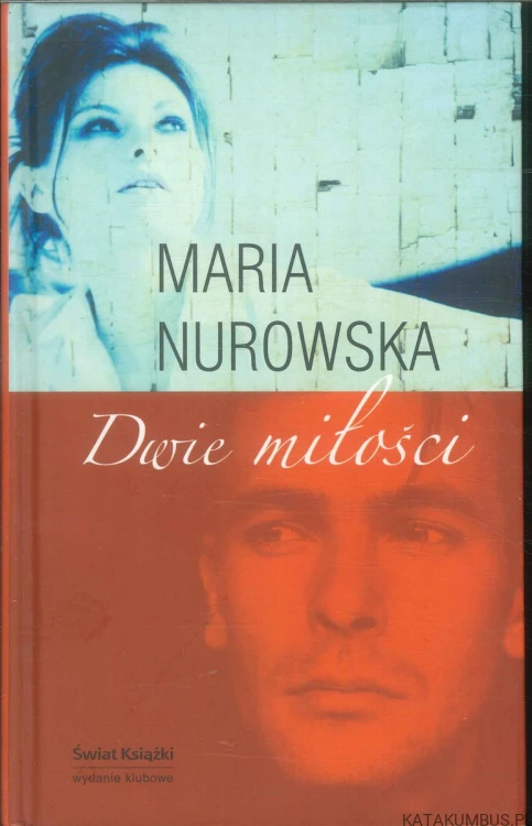 Dwie miłości. MARIA NUROWSKA