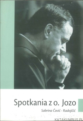 Spotkania z o. Jozo. SABRINA ČOVIĆ-RADOJIČIĆ