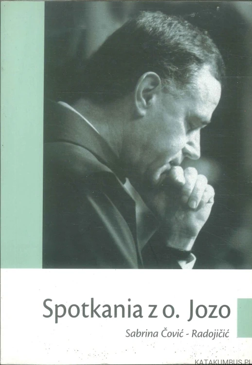 Spotkania z o. Jozo. SABRINA ČOVIĆ-RADOJIČIĆ
