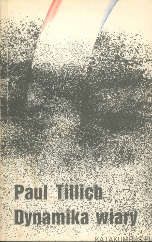 Dynamika wiary. PAUL TILLICH