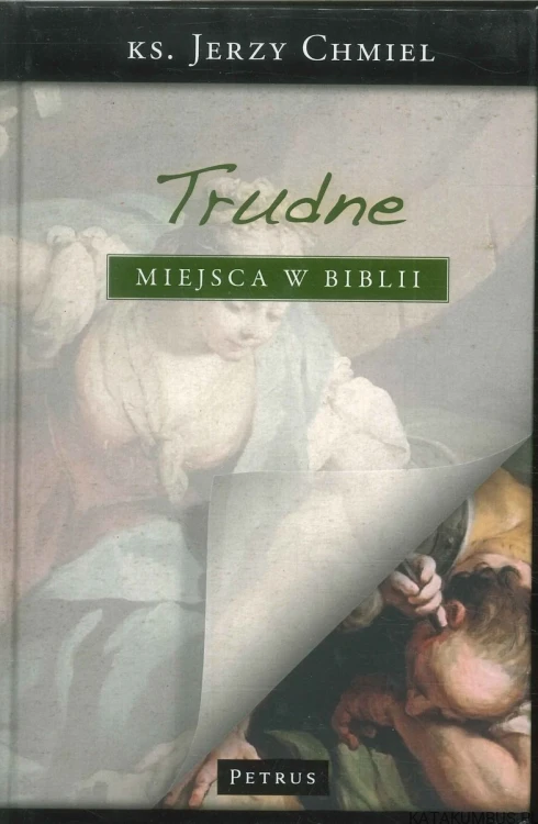 Trudne miejsca w Biblii. KS. JERZY CHMIEL