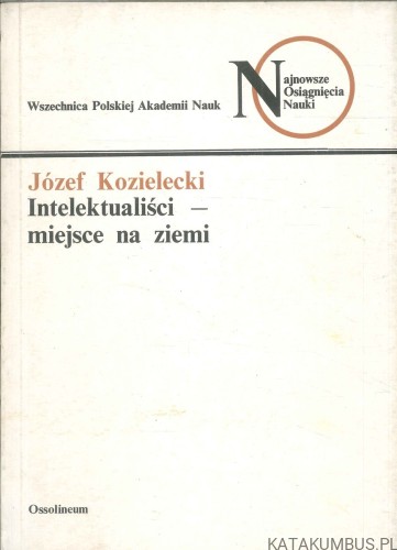 Intelektualiści - miejsce na ziemi. JÓZEF KOZIELECKI