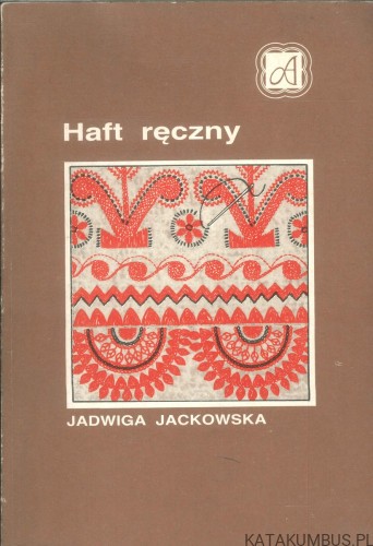 Haft ręczny. JADWIGA JACKOWSKA
