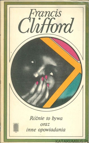 Różnie to bywa oraz inne opowiadania. FRANCIS CLIFFORD