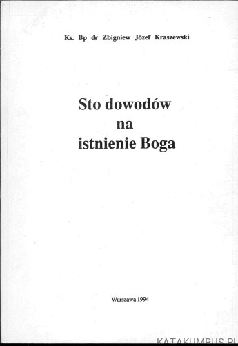 Sto dowodów na istnienie Boga. ZBIGNIEW JÓZEF KRASZEWSKI