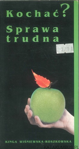 Kochać? Sprawa trudna. KINGA WIŚNIEWSKA-ROSZKOWSKA