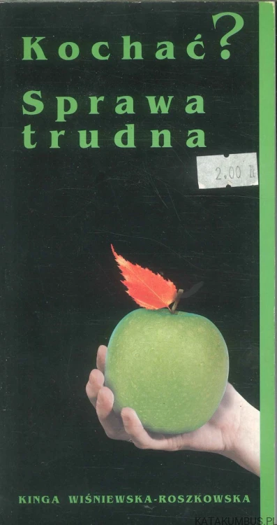 Kochać? Sprawa trudna. KINGA WIŚNIEWSKA-ROSZKOWSKA