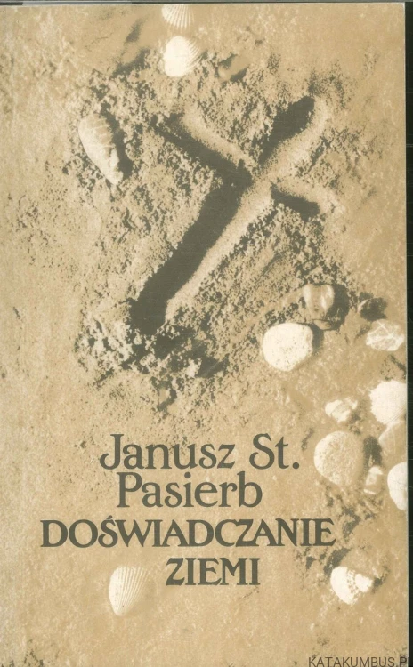 Doświadczanie ziemi. JANUSZ ST. PASIERB