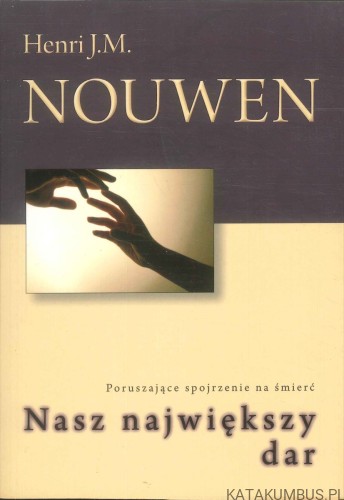 Nasz największy dar. HENRI J.M. NOUWEN
