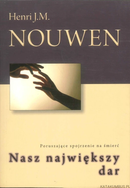 Nasz największy dar. HENRI J.M. NOUWEN