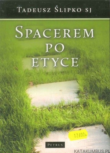 Spacerem po etyce. TADEUSZ ŚLIPKO SJ