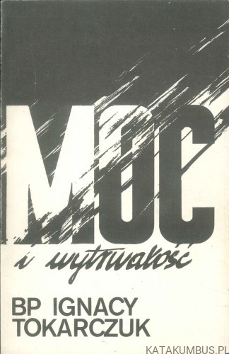 Moc i wytrwałość. BP IGNACY TOKARCZUK