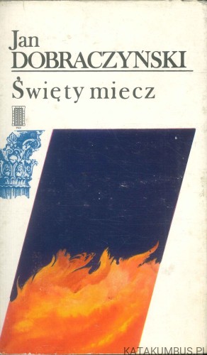 Święty miecz. JAN DOBRACZYŃSKI