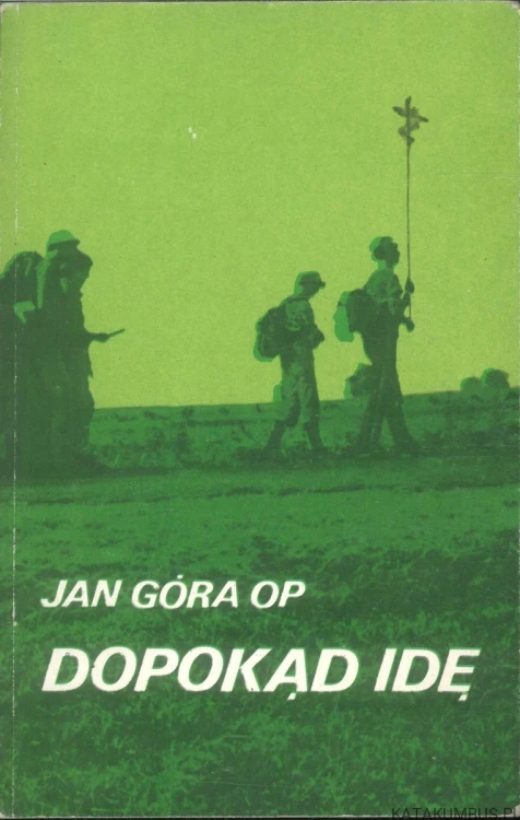 Dopokąd idę. JAN GÓRA OP