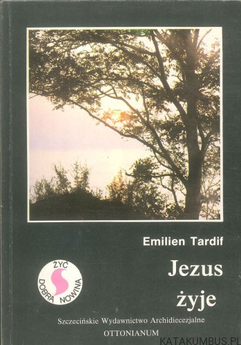 Jezus żyje. EMILIEN TARDIF