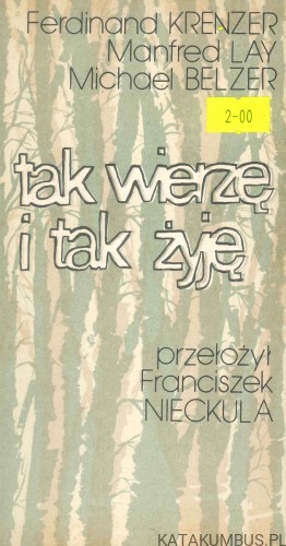 Tak wierzę i tak żyję. PRACA ZBIOROWA