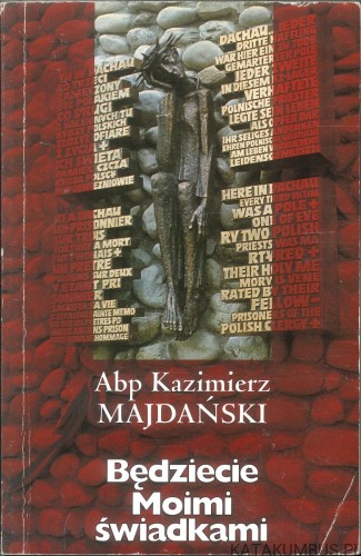 Będziecie moimi świadkami. ABP KAZIMIERZ MAJDAŃSKI