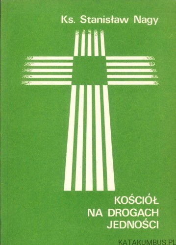 Kościół na drogach jedności. STANISŁAW NAGY