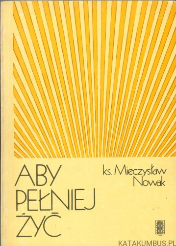 Aby pełniej żyć. MIECZYSŁAW NOWAK