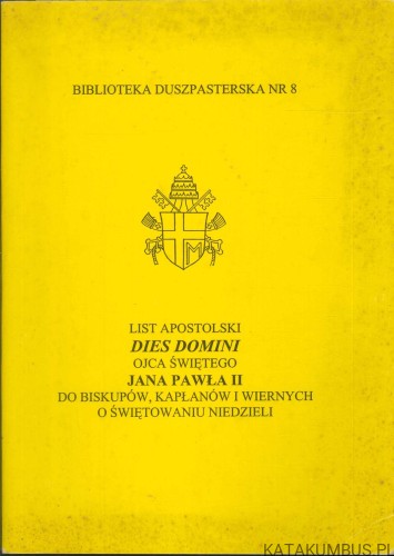 List apostolski Dies Domini Ojca Świętego Jana Pawła II do biskupów, kapłanów i wiernych o świętowaniu niedzieli. JAN PAWEŁ II