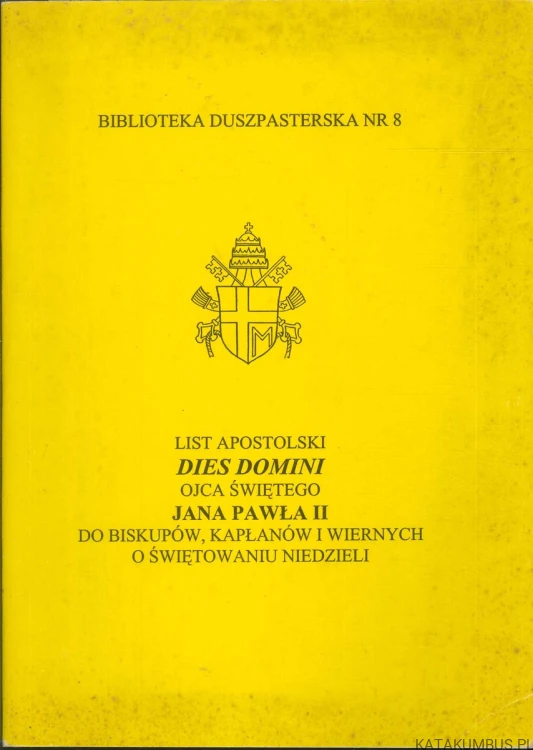 List apostolski Dies Domini Ojca Świętego Jana Pawła II do biskupów, kapłanów i wiernych o świętowaniu niedzieli. JAN PAWEŁ II