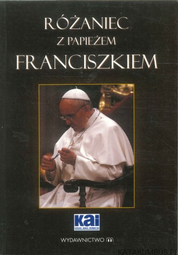 Różaniec z Papieżem Franciszkiem. PRACA ZBIOROWA