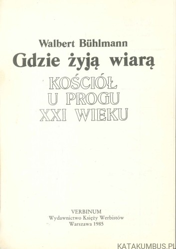 Gdzie żyją wiarą. Kościół u progu XXI wieku. WALBERT BÜHLMANN