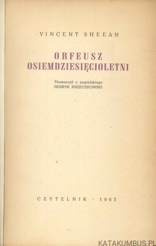Orfeusz osiemdziesięcioletni. VINCENT SHEEAN