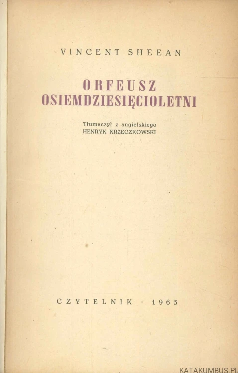 Orfeusz osiemdziesięcioletni. VINCENT SHEEAN
