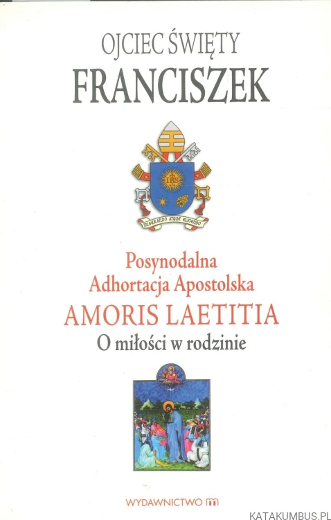 Amoris laetitia. O miłości w rodzinie. FRANCISZEK