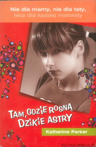 Tam, gdzie rosną dzikie astry. KATHERINE PARKER