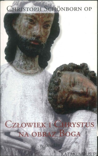 Człowiek i Chrystus na obraz Boga. CHRISTOPH SCHÖNBORN