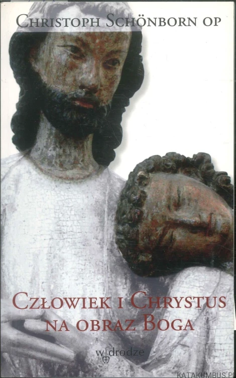 Człowiek i Chrystus na obraz Boga. CHRISTOPH SCHÖNBORN