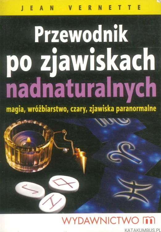 Przewodnik po zjawiskach nadnaturalnych. JEAN VERNETTE
