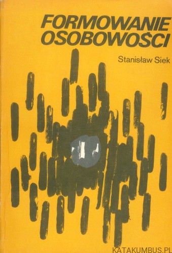 Formowanie osobowości. STANISŁAW SIEK