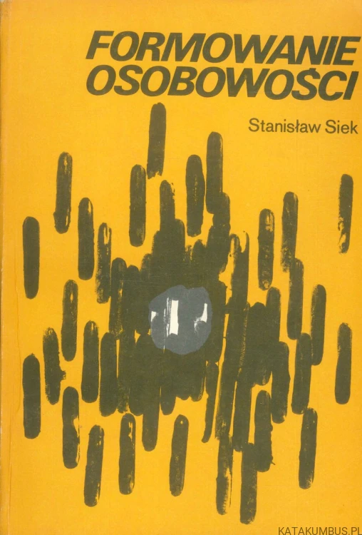 Formowanie osobowości. STANISŁAW SIEK