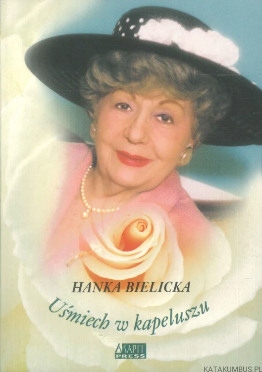Uśmiech w kapeluszu. HANKA BIELICKA
