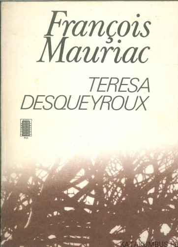 Teresa Desqueyroux. FRANÇOIS MAURIAC