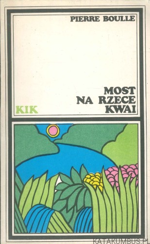 Most na rzece Kwai. PIERRE BOULLE