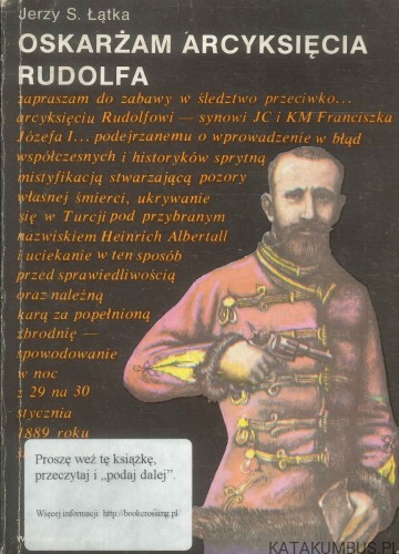 Oskarżam arcyksięcia Rudolfa. JERZY S. ŁĄTKA
