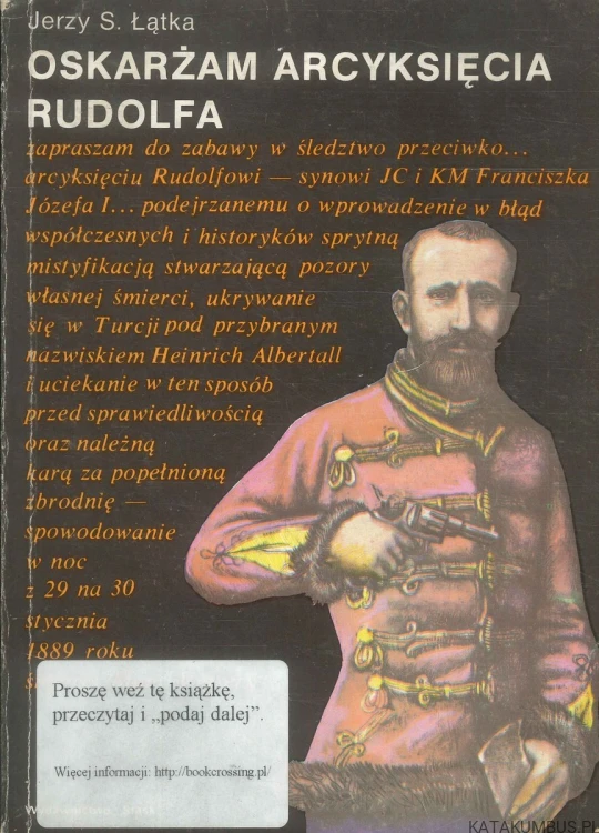 Oskarżam arcyksięcia Rudolfa. JERZY S. ŁĄTKA