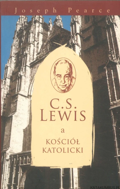 C.S. Lewis a Kościół katolicki. JOSEPH PEARCE